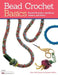 Bead Crochet Basics: Beaded Bracelets, Necklaces, Jewelry, and More! by Mary Libby Neiman