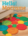 Hello! Macrame: Totally Cute Designs for Home Decor and More by Pepperell Braiding Company