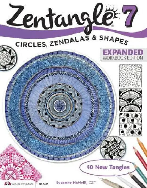 Zentangle 7: Circles, Zendalas & Shapes by Suzanne McNeill