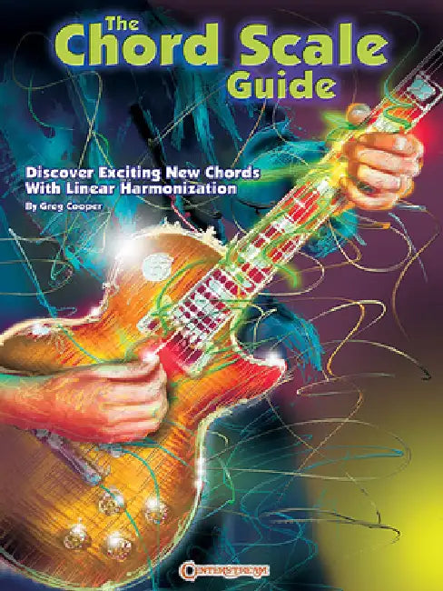 The Chord Scale Guide: Discover Exciting New Chords with Linear Harmonization by Greg Cooper