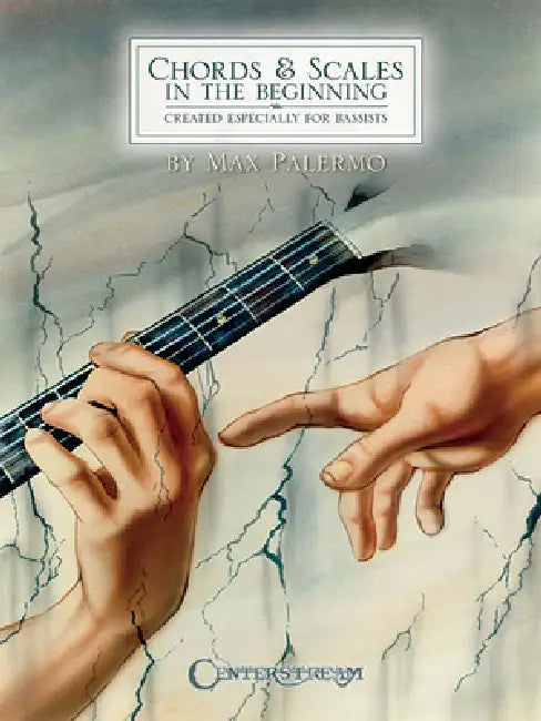 Chords & Scales in the Beginning: Created Especially for Bassists by Max Palermo