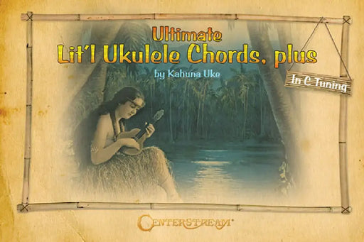Ultimate Lit'l Ukulele Chords, Plus by Kahuna Uke
