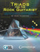 Triads for the Rock Guitarist: A Complete Guide to Understanding and Using Triads for Rhythm and Lead Guitar by Dave Celentano