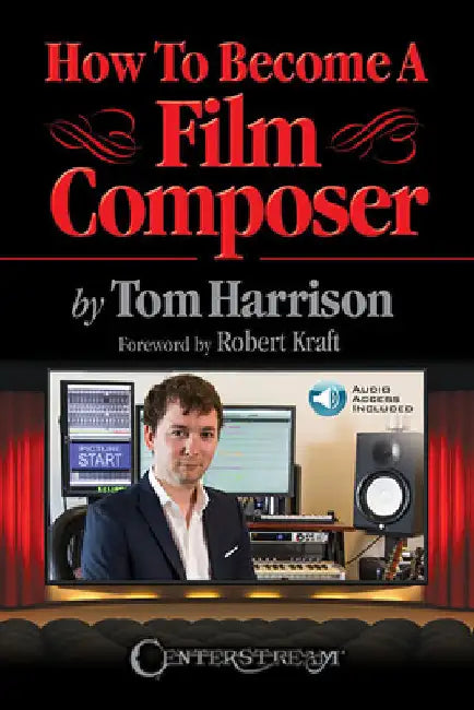How to Become a Film Composer by Harrison, Tom