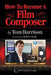 How to Become a Film Composer by Harrison, Tom