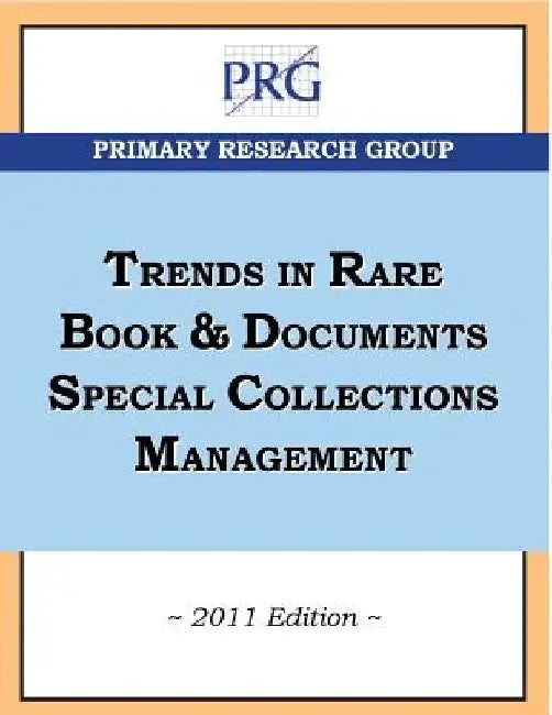 Trends in Rare Book & Documents Special Collections Management, 2011 Edition by Joan Oleck