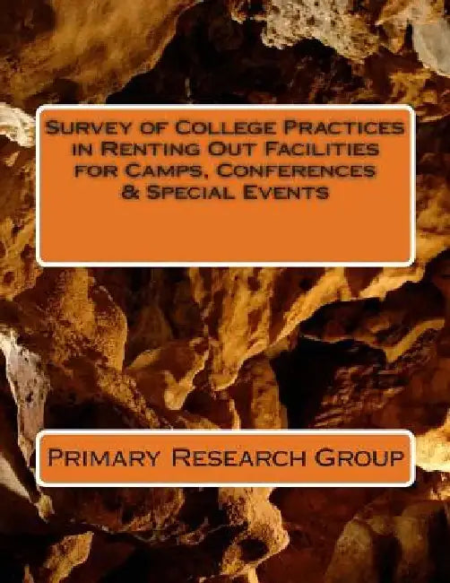 Survey of College Practices in Renting Out Facilities for Camps, Conferences & Special Events by Primary Research Group
