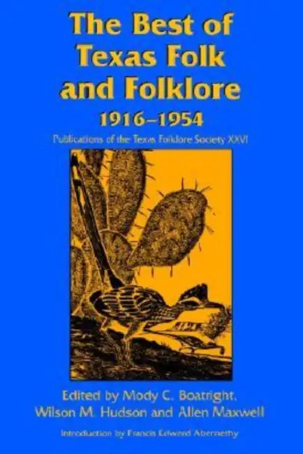 The Best of Texas Folk and Folklore by Mody C. Boatright, Wilson M. Hudson, Allen Maxwell