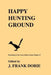 Happy Hunting Ground by J. Frank Dobie, L. W. Payne, Wilson M. Hudson