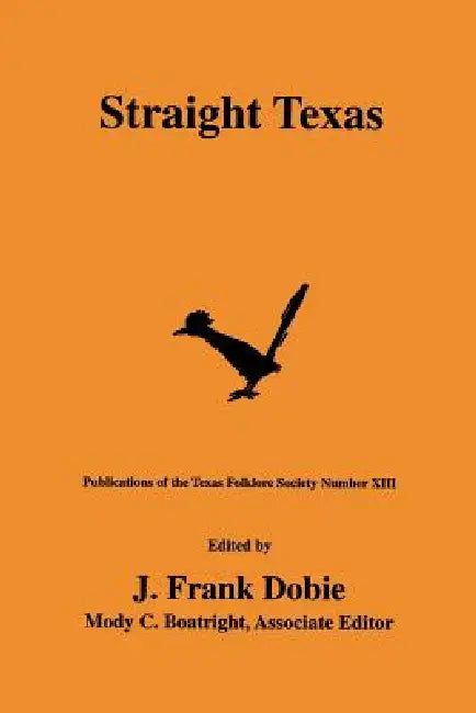 Straight Texas by J. Frank Dobie, Wilson M. Hudson, Mody C. Boatright