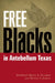 Free Blacks in Antebellum Texas by Bruce A. Glasrud, Milton S. Jordan