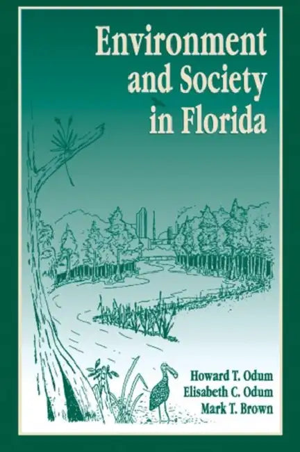 Environment and Society in Florida by Howard T. Odum