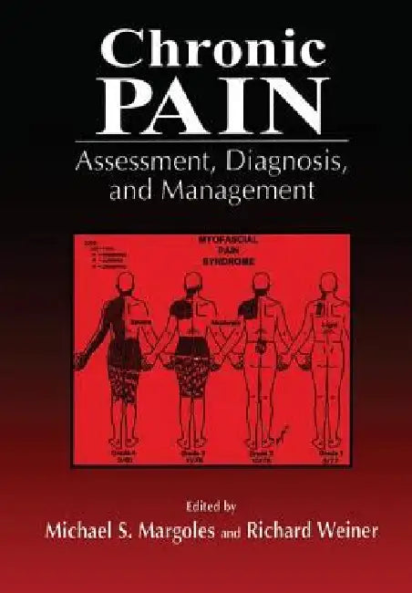 Chronic Pain: Assessment, Diagnosis, and Management by Michael Margoles