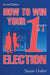 How To Win Your 1st Election by Susan Guber