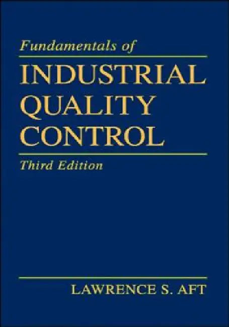 Fundamentals of Industrial Quality Control by Lawrence S. Aft