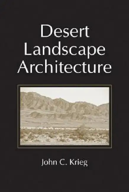Desert Landscape Architecture by John C. Krieg