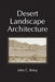 Desert Landscape Architecture by John C. Krieg