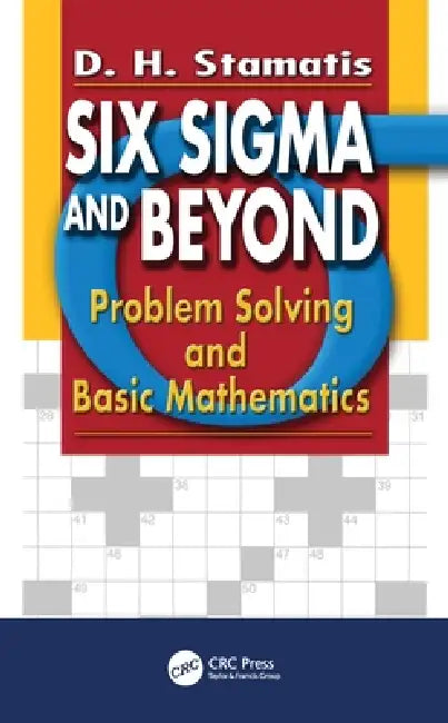 Six Sigma and Beyond: Problem Solving and Basic Mathematics, Volume II by D. H. Stamatis