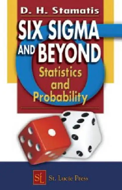 Six SIGMA and Beyond: Statistics and Probability, Volume III by D. H. Stamatis