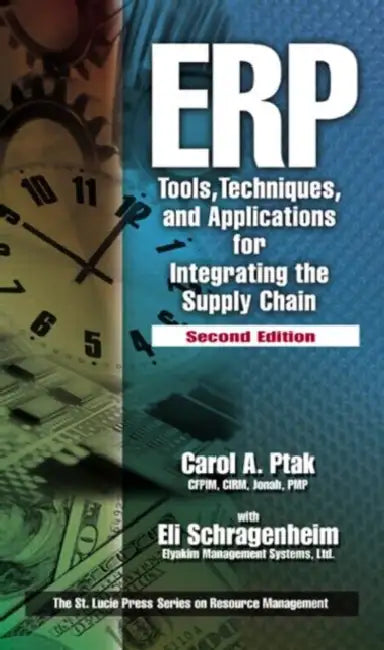ERP: Tools, Techniques, and Applications for Integrating the Supply Chain by Carol A Ptak