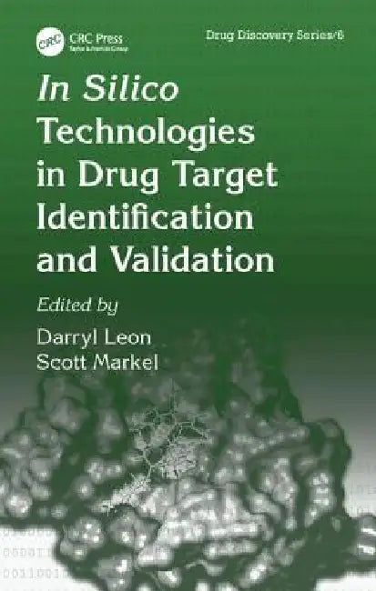 In Silico Technologies in Drug Target Identification and Validation by Darryl Leon