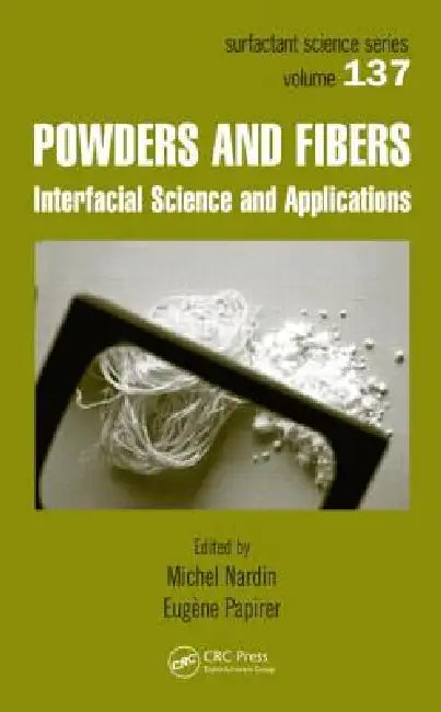 Powders and Fibers: Interfacial Science and Applications by Michel Nardin