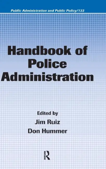 Handbook of Police Administration by James Ruiz, Don Hummer
