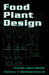 Food Plant Design by Antonio Lopez-Gomez