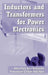 Inductors and Transformers for Power Electronics by Vencislav Cekov Valchev