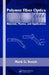 Polymer Fiber Optics: Materials, Physics, and Applications by Mark G. Kuzyk