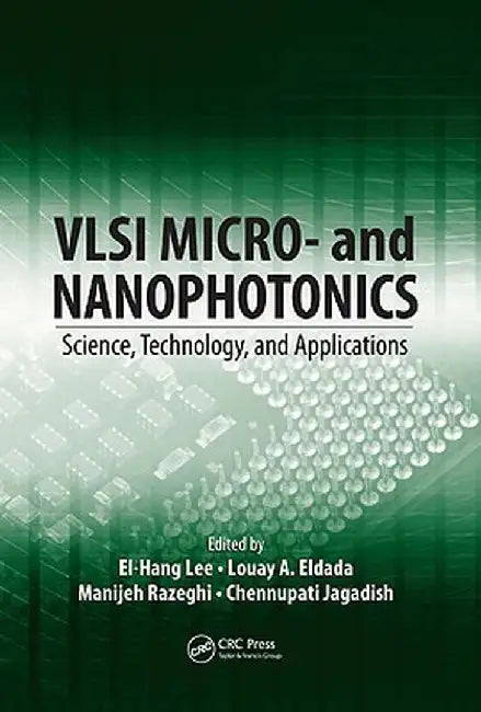 VLSI Micro- and Nanophotonics: Science, Technology, and Applications by El-Hang Lee