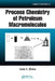 Process Chemistry of Petroleum Macromolecules by Irwin A. Wiehe