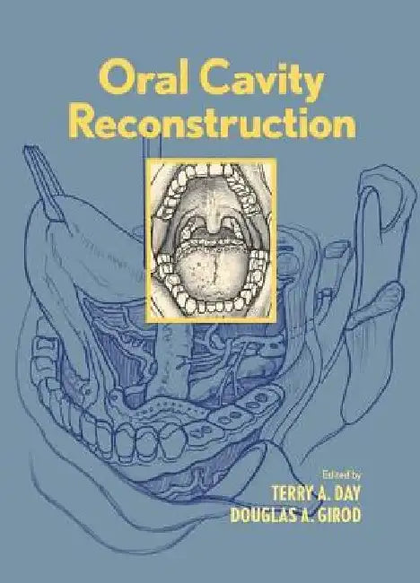 Oral Cavity Reconstruction by Terry A. Day