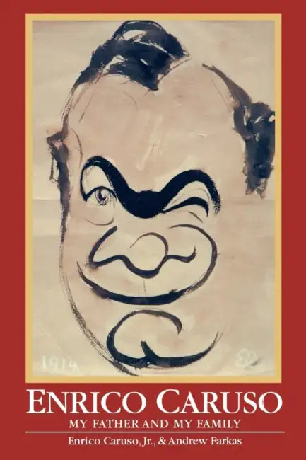 Enrico Caruso: My Father and My Family by Andrew Farkas