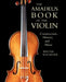 Amadeus Book of the Violin: Construction, History and Music by Walter Kolneder