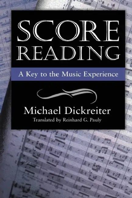 Score Reading: A Key to the Music Experience by Michael Dickreiter, Reinhard G. Pauly