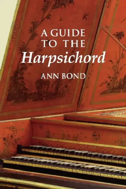 A Guide to the Harpsichord by Ann Bond