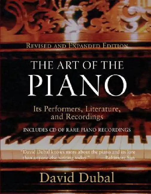 The Art of the Piano: Its Performers, Literature and Recordings by David Dubal
