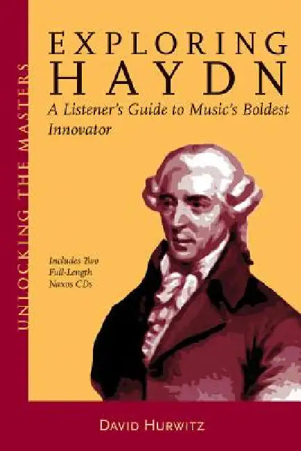 Exploring Haydn: A Listener's Guide to Music's Boldest Innovator [With 2 CDs] by David Hurwitz