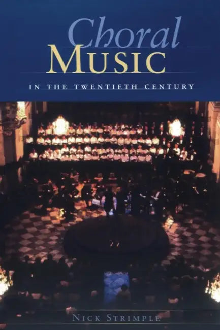 Choral Music in the Twentieth Century by Nick Strimple