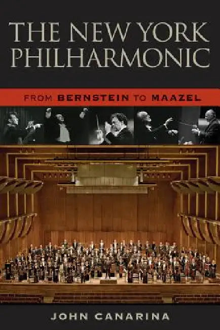New York Philharmonic: From Bernstein to Maazel by John Canarina