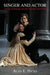 Singer and Actor: Acting Technique and the Operatic Performer by Alan E. Hicks
