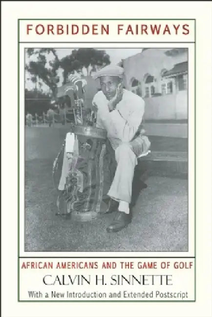 Forbidden Fairways: African Americans and the Game of Golf by Calvin H. Sinnette