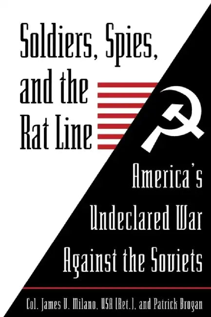 Soldiers Spies and the Rat Line by James Milano