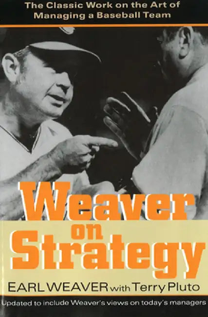 Weaver on Strategy: The Classic Work on the Art of Managing a Baseball Team by Earl Weaver