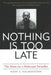 Nothing Is Too Late: The Hunt for a Holocaust Swindler by Mark E. Kalmansohn