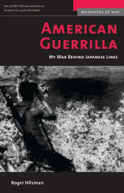 American Guerrilla: My War Behind Japanese Lines (Revised) by Roger Hilsman