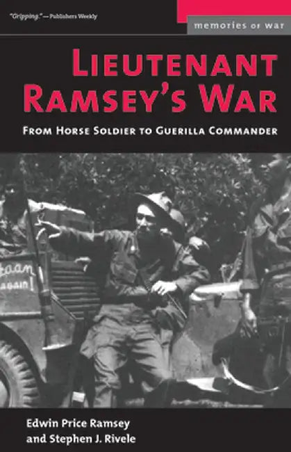 Lieutenant Ramsey's War: From Horse Soldier to Guerilla Commander by Edwin Price Ramsey
