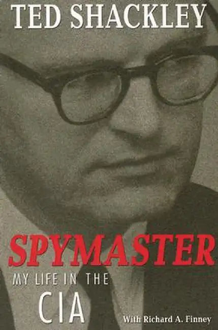 Spymaster: My Life in the CIA by Ted Shackley