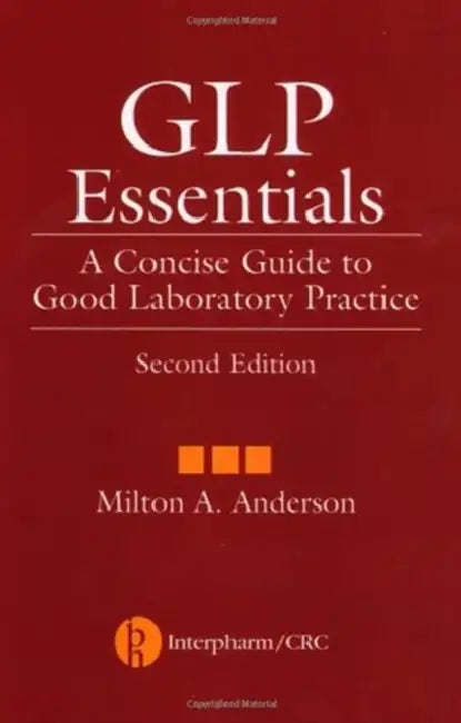 Glp Essentials: A Concise Guide to Good Laboratory Practice by Anderson Milton A.